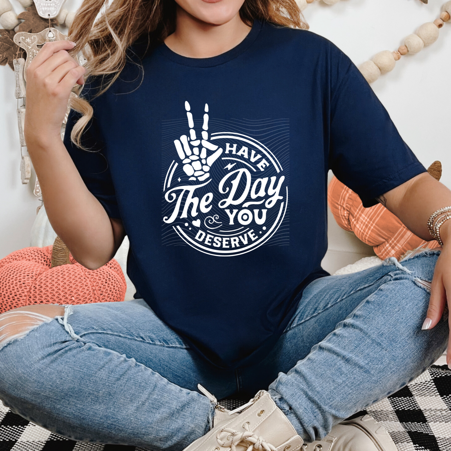 Have the Day you Deserve