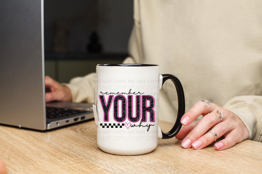 Remember Your Why Coffee Mug